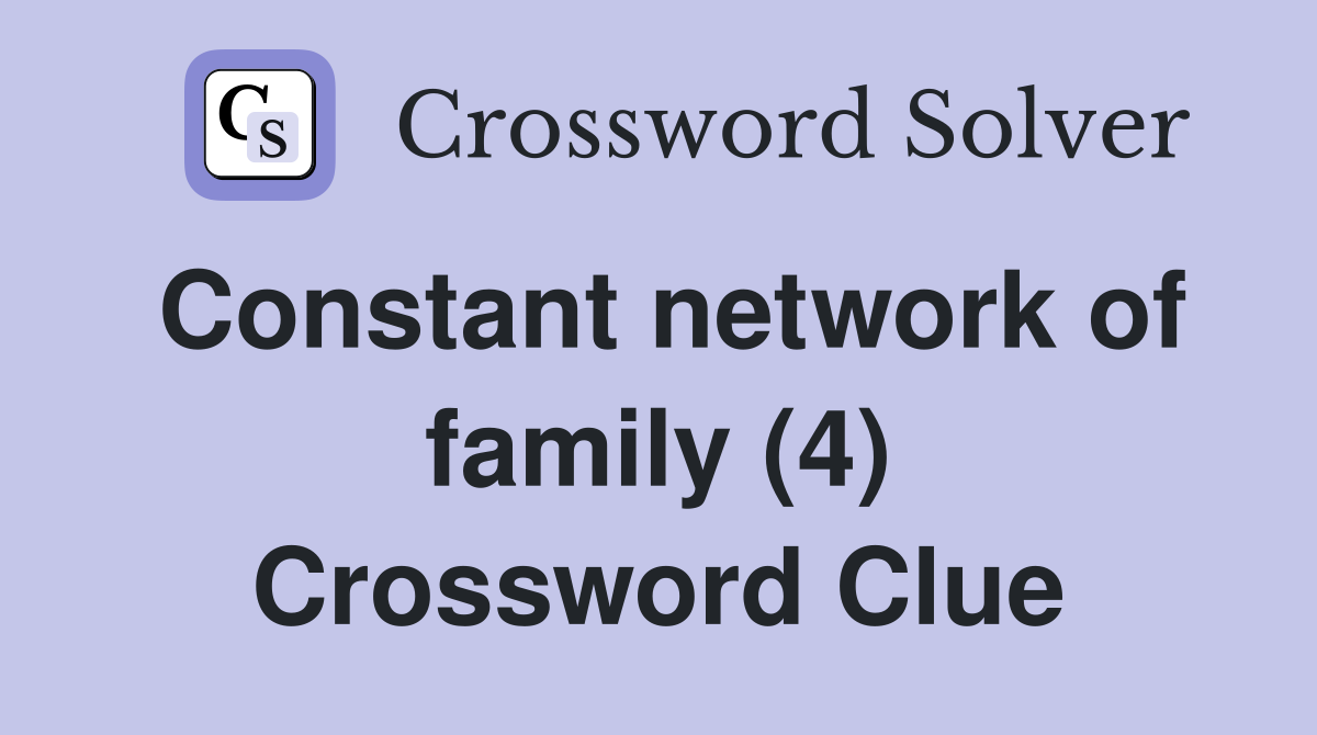 Constant network of family (4) Crossword Clue