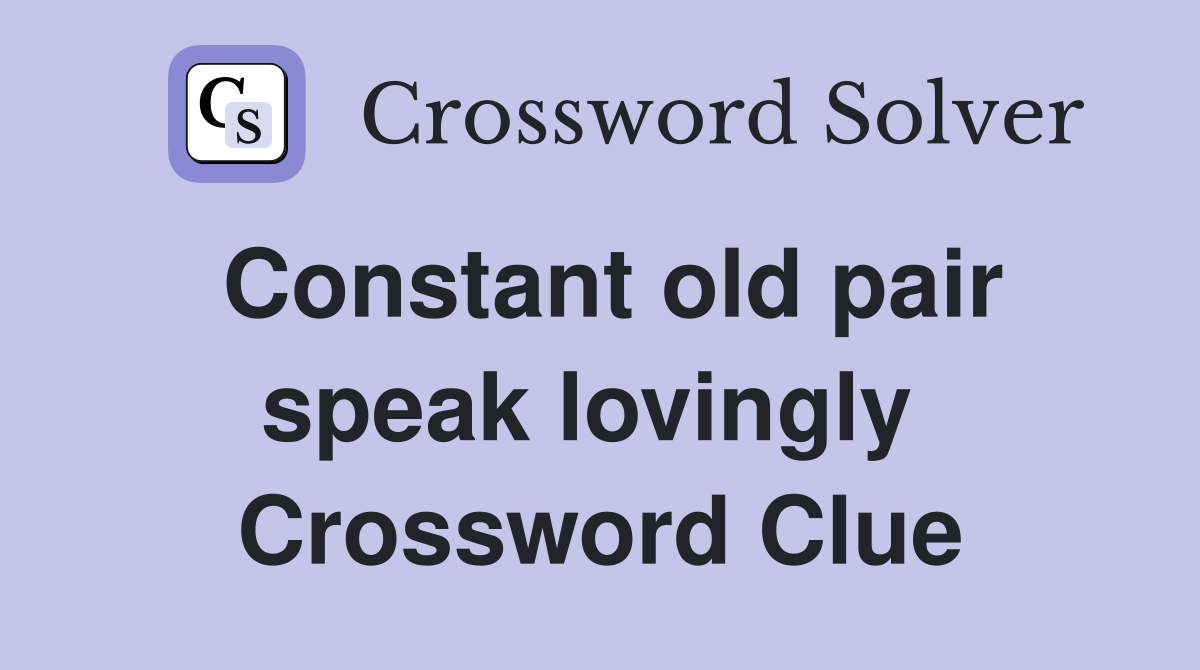 Constant old pair speak lovingly  Crossword Clue