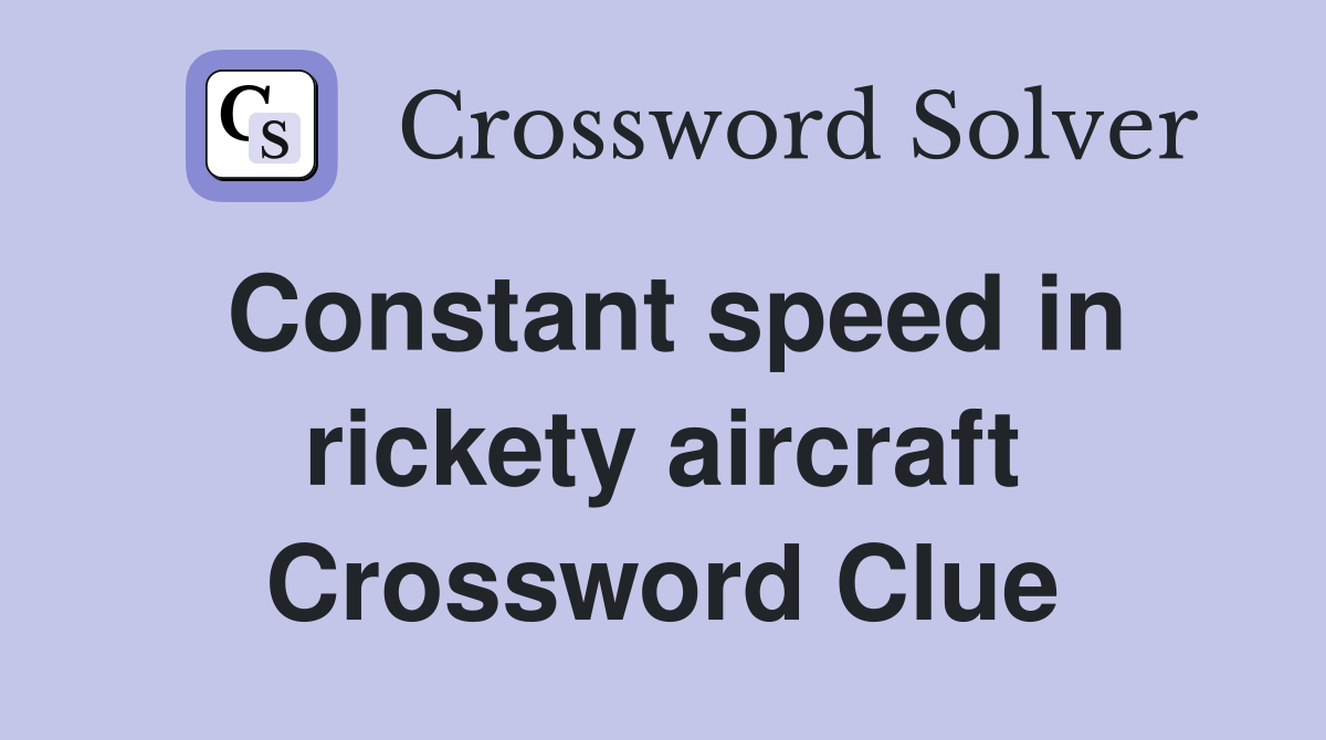 Constant speed in rickety aircraft Crossword Clue