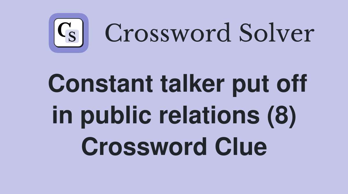Constant talker put off in public relations (8) Crossword Clue