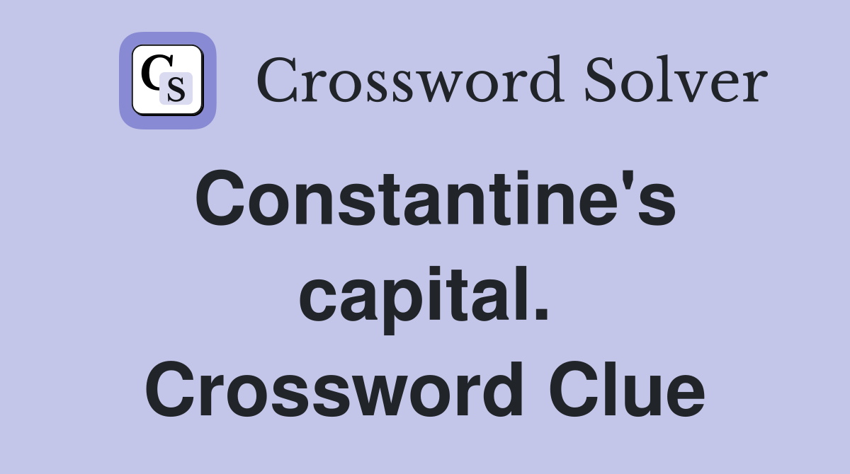 Constantine's capital. Crossword Clue