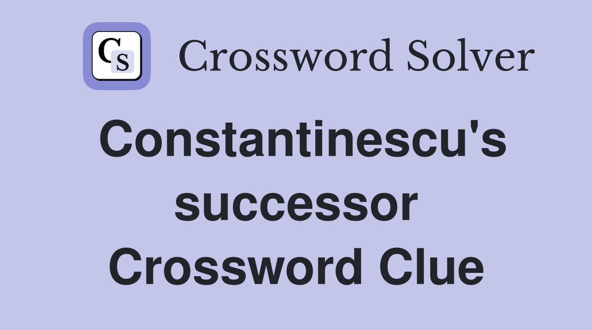 Constantinescu's successor Crossword Clue