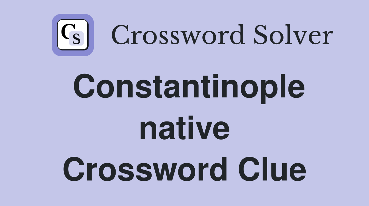 Constantinople native Crossword Clue
