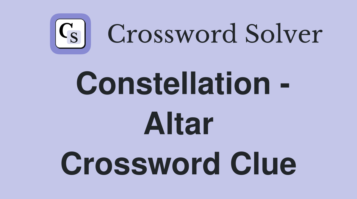 Constellation - Altar Crossword Clue