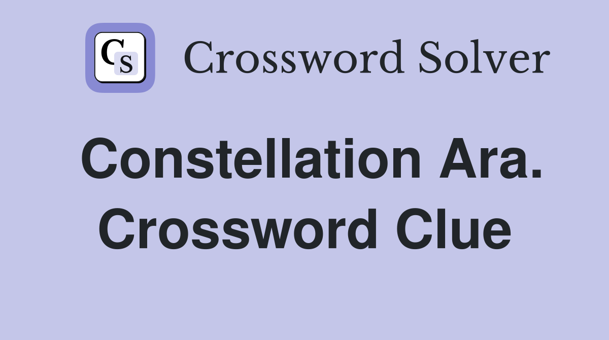 Constellation Ara. Crossword Clue