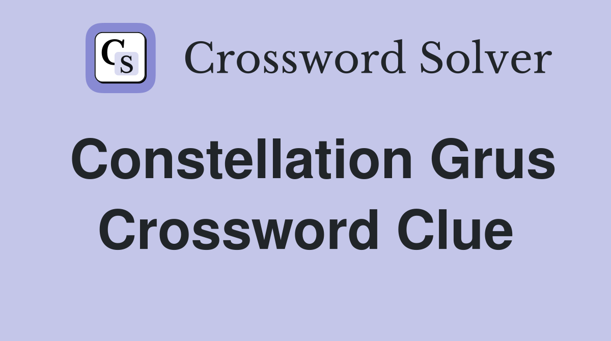 Constellation Grus Crossword Clue