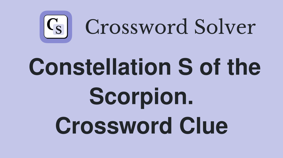 Constellation S of the Scorpion. Crossword Clue