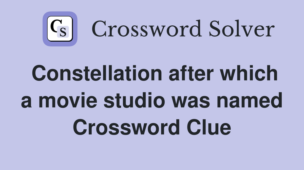 Constellation after which a movie studio was named Crossword Clue
