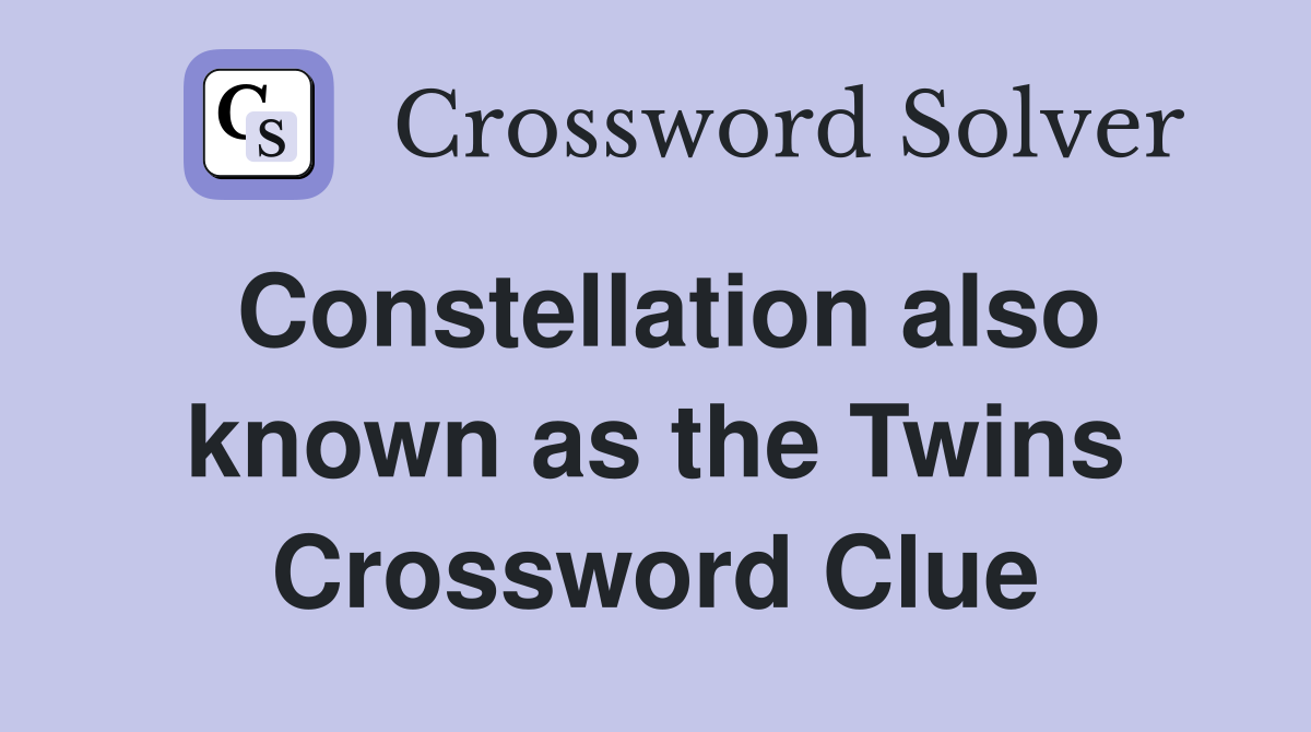 Constellation also known as the Twins Crossword Clue