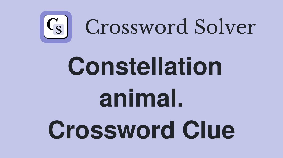 Constellation animal. Crossword Clue