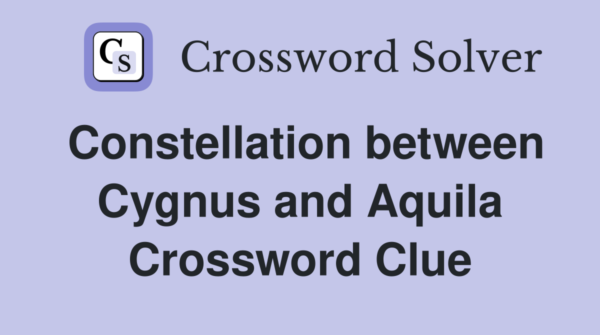 Constellation between Cygnus and Aquila Crossword Clue