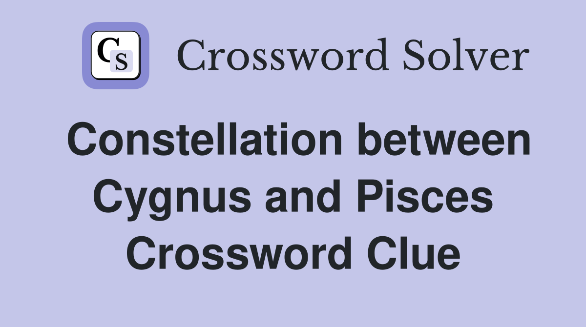 Constellation between Cygnus and Pisces Crossword Clue