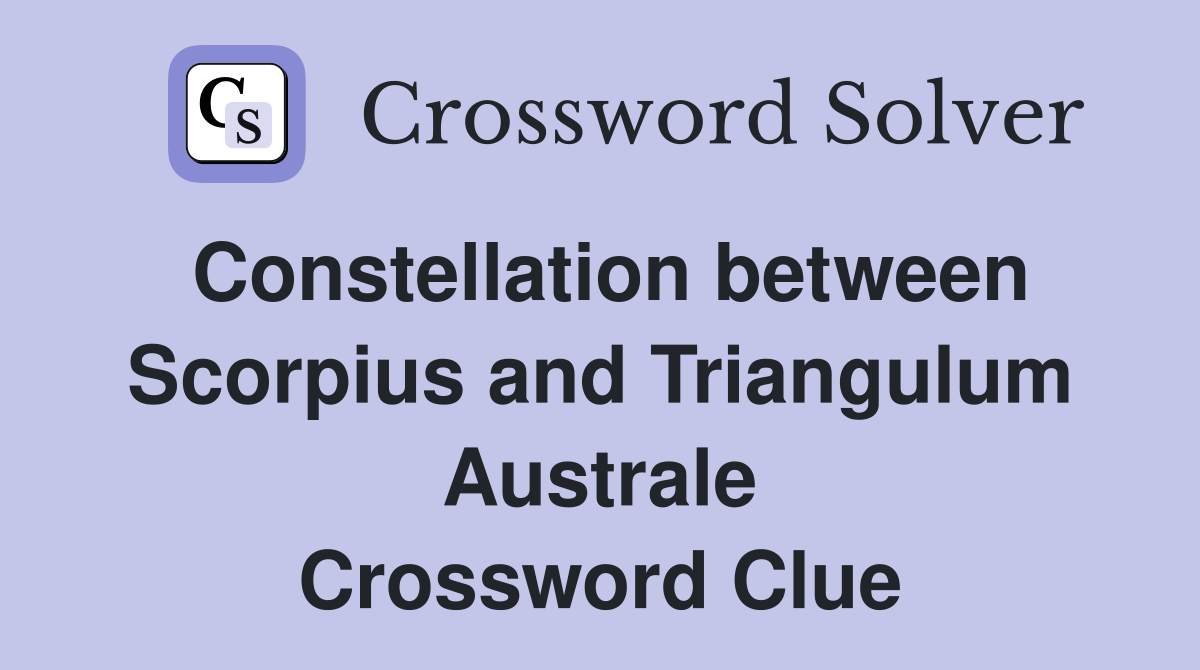 Constellation between Scorpius and Triangulum Australe Crossword Clue