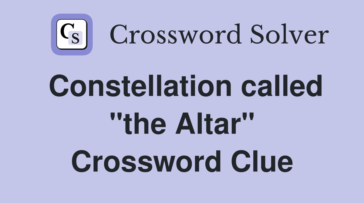 Constellation called "the Altar" Crossword Clue