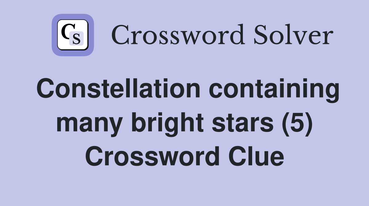 Constellation containing many bright stars (5) Crossword Clue