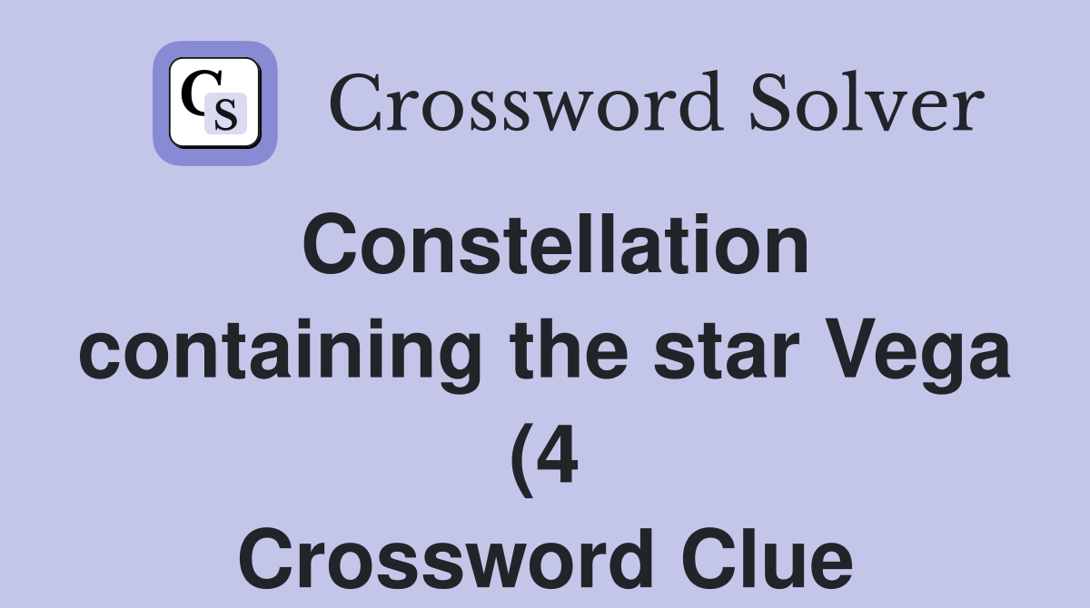 Constellation containing the star Vega (4) Crossword Clue Answers Constellation containing the star Vega (4) Crossword Clue Answers