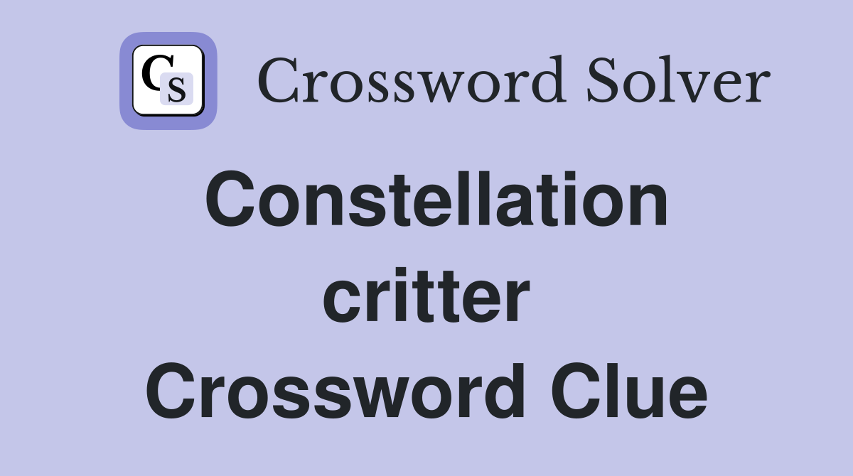Constellation critter Crossword Clue