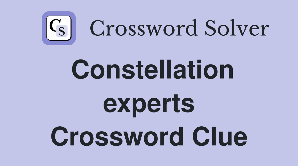 Constellation experts Crossword Clue