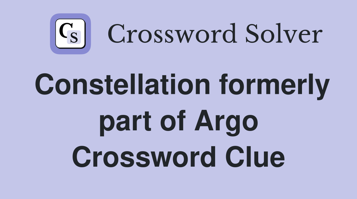 Constellation formerly part of Argo Crossword Clue