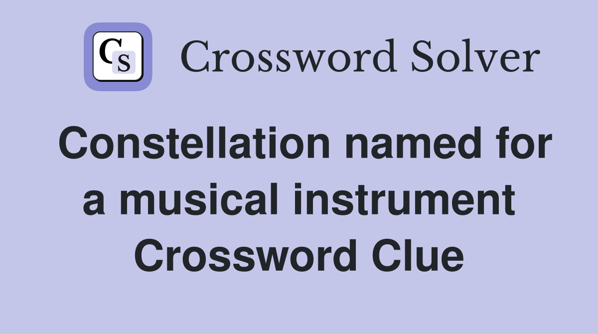 Constellation named for a musical instrument Crossword Clue
