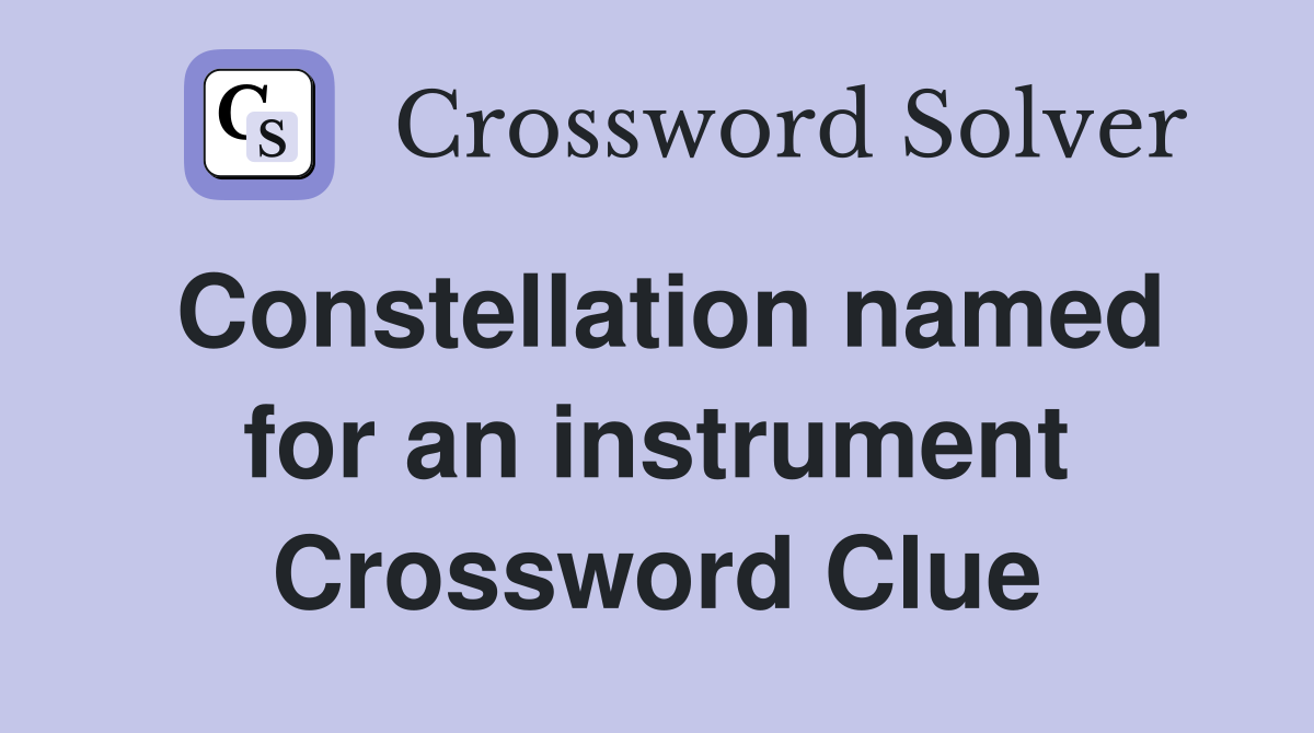 Constellation named for an instrument Crossword Clue