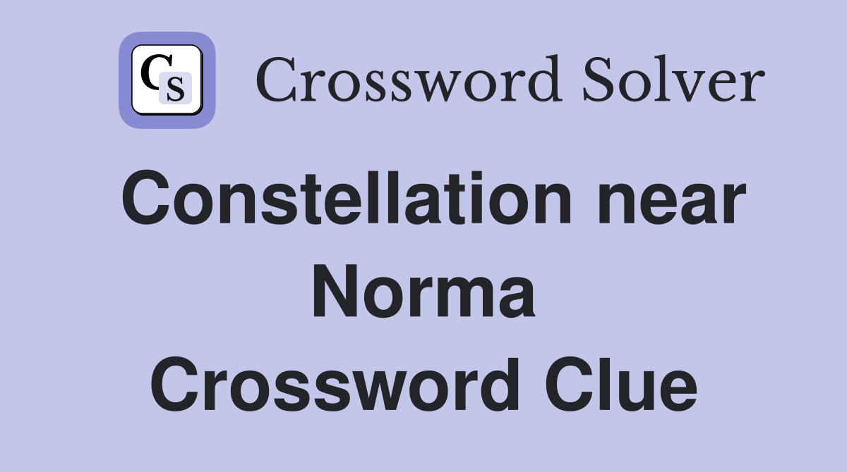 Constellation near Norma Crossword Clue