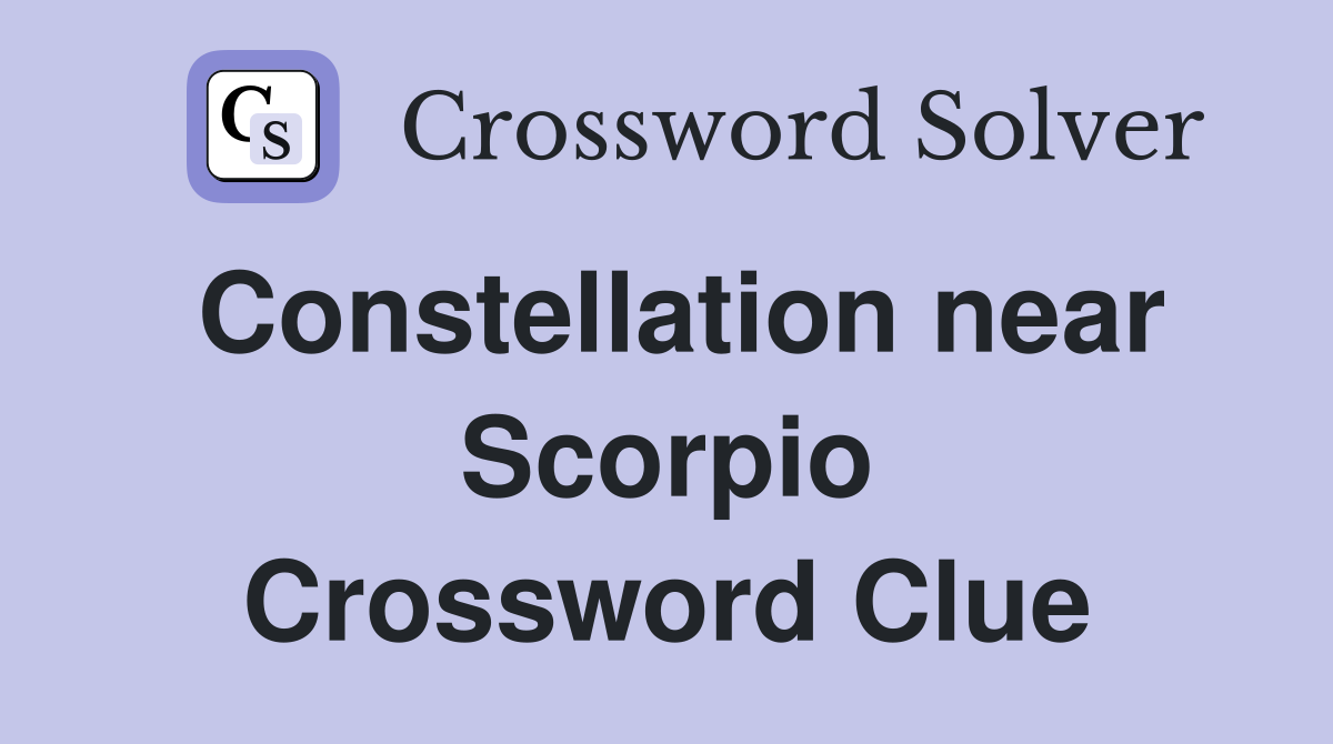 Constellation near Scorpio Crossword Clue