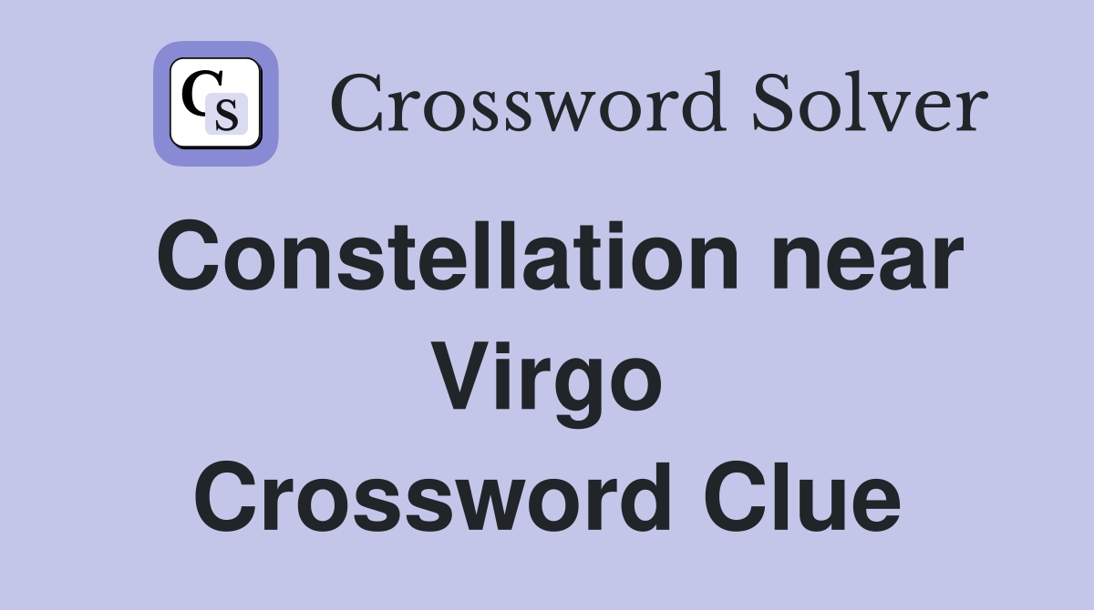 Constellation near Virgo Crossword Clue