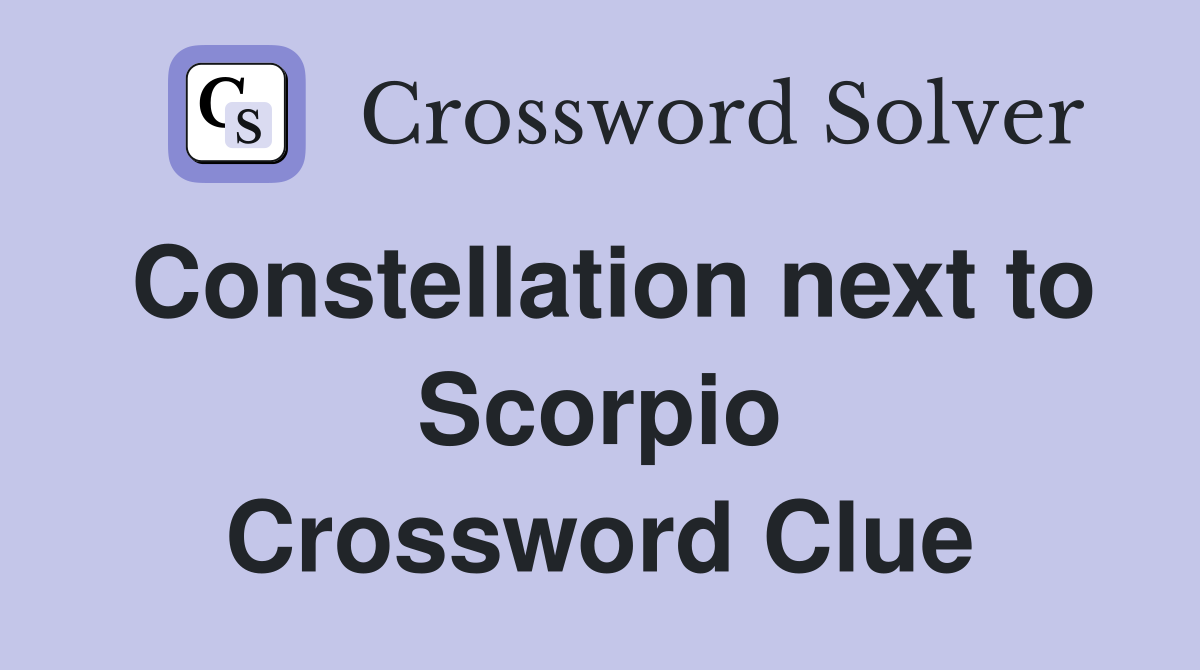 Constellation next to Scorpio Crossword Clue