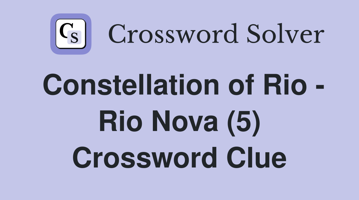 Constellation of Rio - Rio Nova (5) Crossword Clue