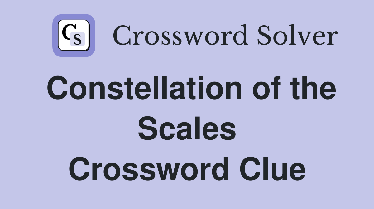 Constellation of the Scales Crossword Clue