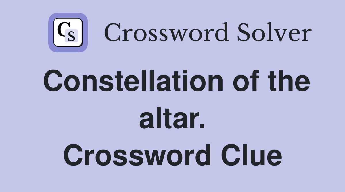 Constellation of the altar. Crossword Clue
