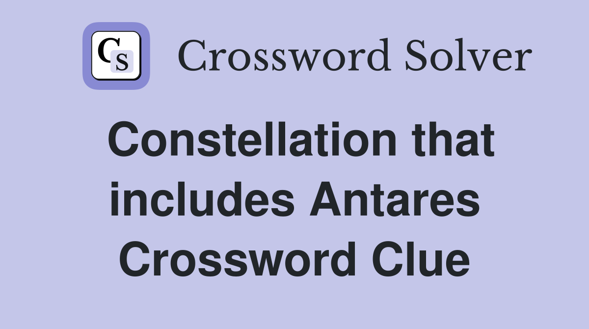 Constellation that includes Antares Crossword Clue
