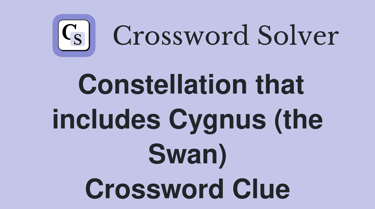 Constellation that includes Cygnus (the Swan) Crossword Clue