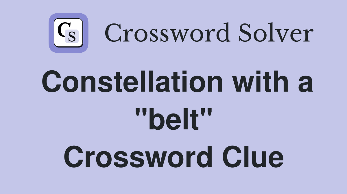 Constellation with a "belt" Crossword Clue