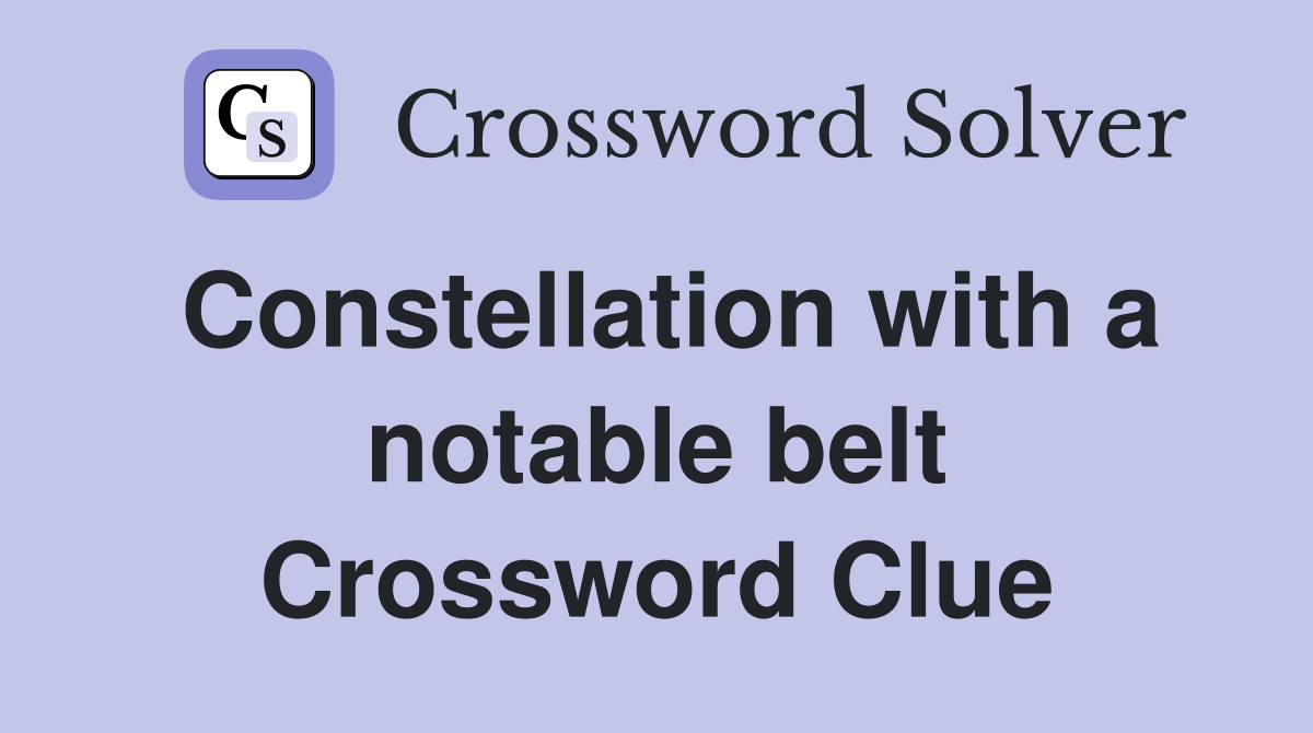 Constellation with a notable belt Crossword Clue