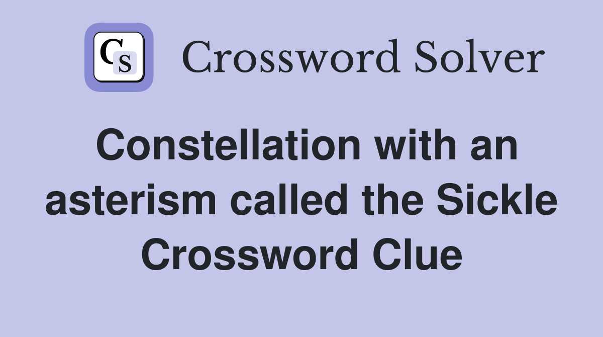 Constellation with an asterism called the Sickle Crossword Clue