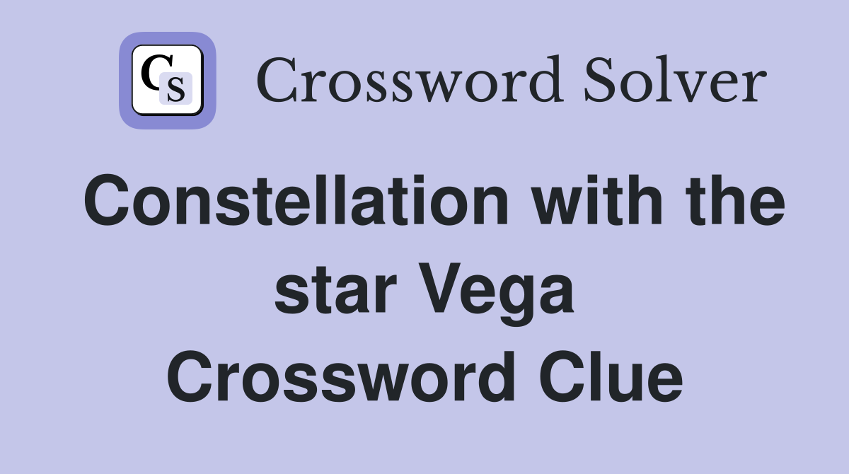 Constellation with the star Vega Crossword Clue