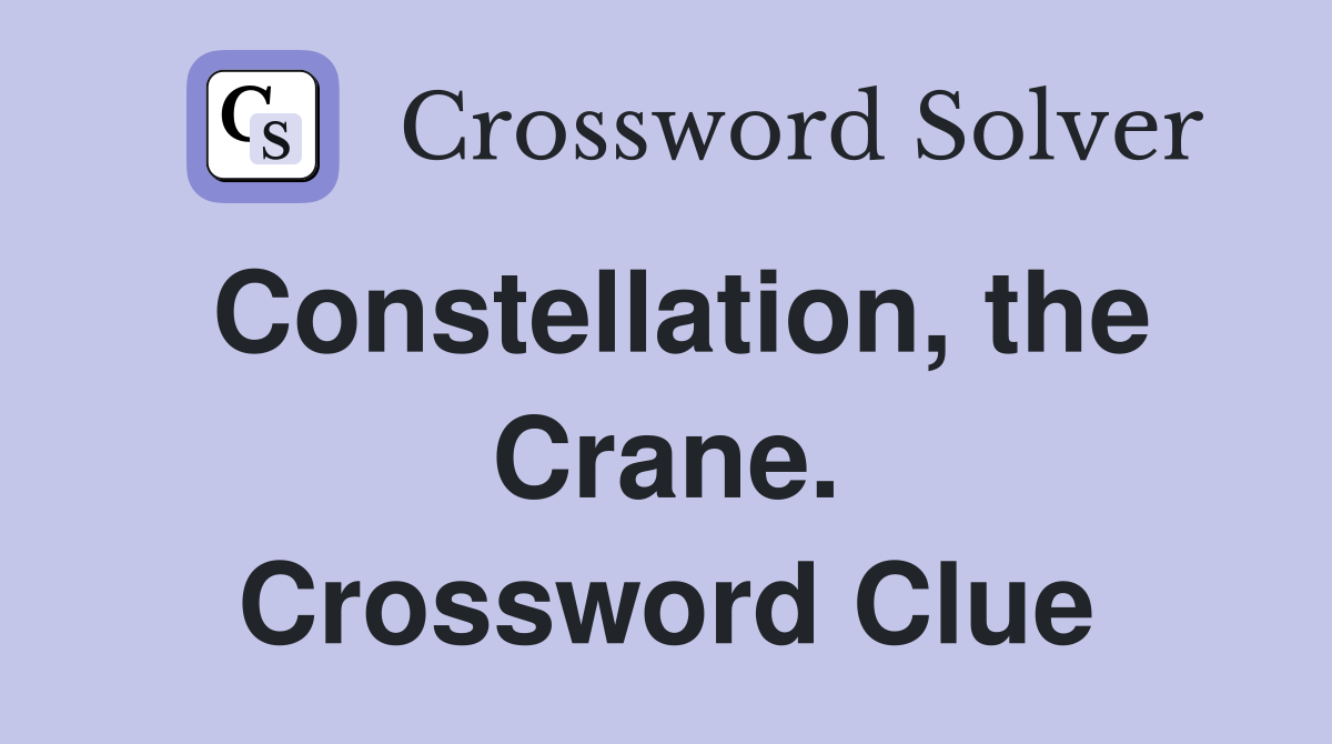 Constellation, the Crane. Crossword Clue