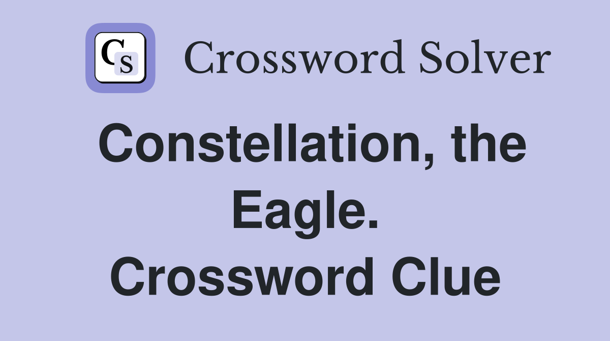 Constellation, the Eagle. Crossword Clue