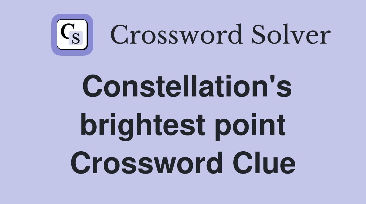 Constellation's brightest point Crossword Clue