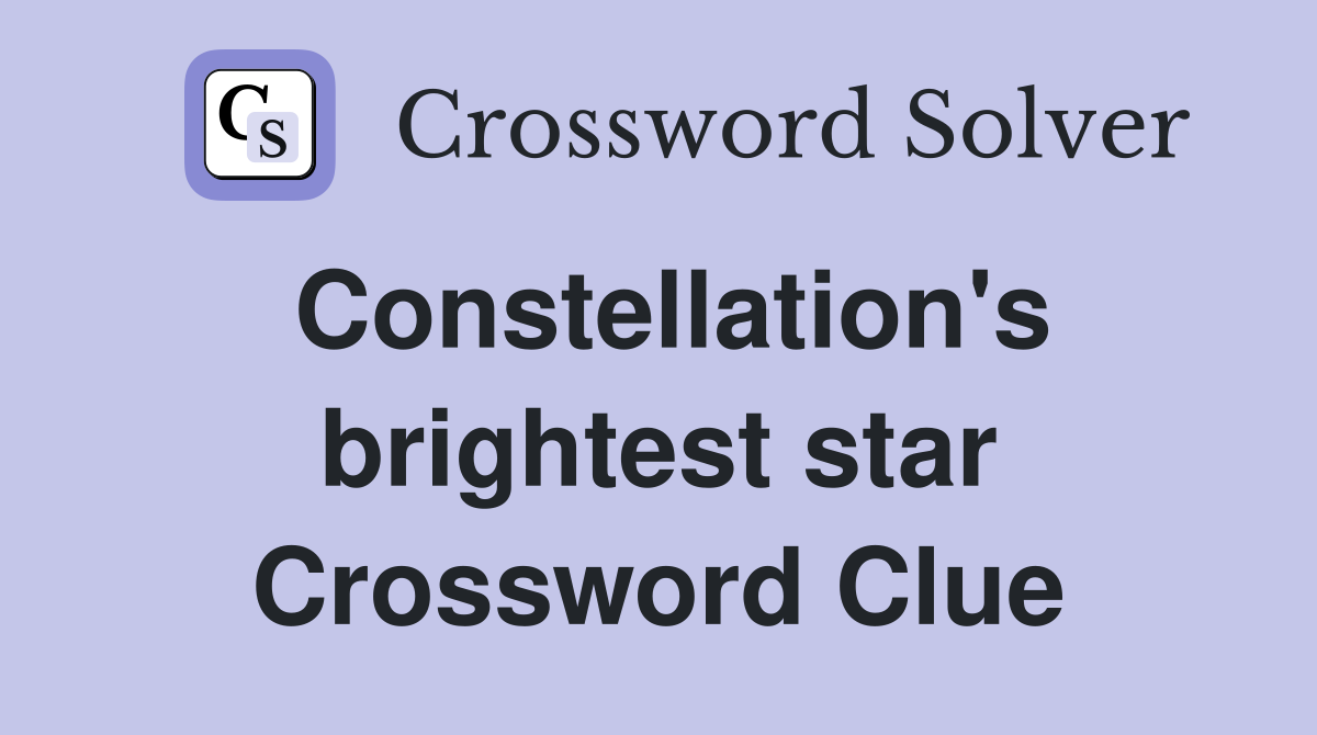 Constellation's brightest star Crossword Clue