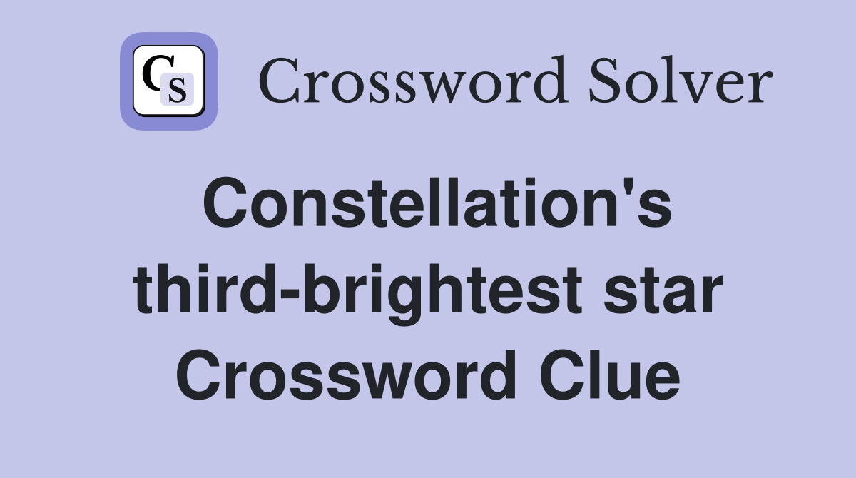 Constellation's third-brightest star Crossword Clue