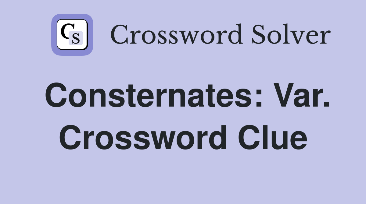 Consternates: Var. Crossword Clue