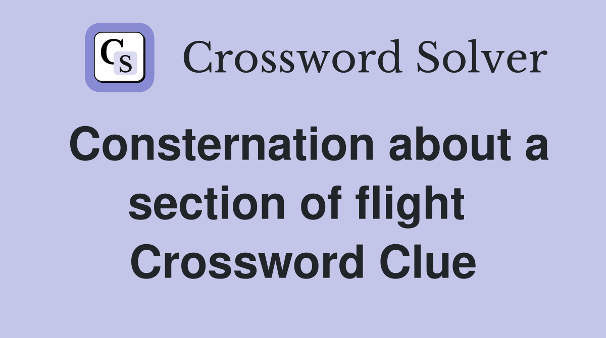Consternation about a section of flight  Crossword Clue