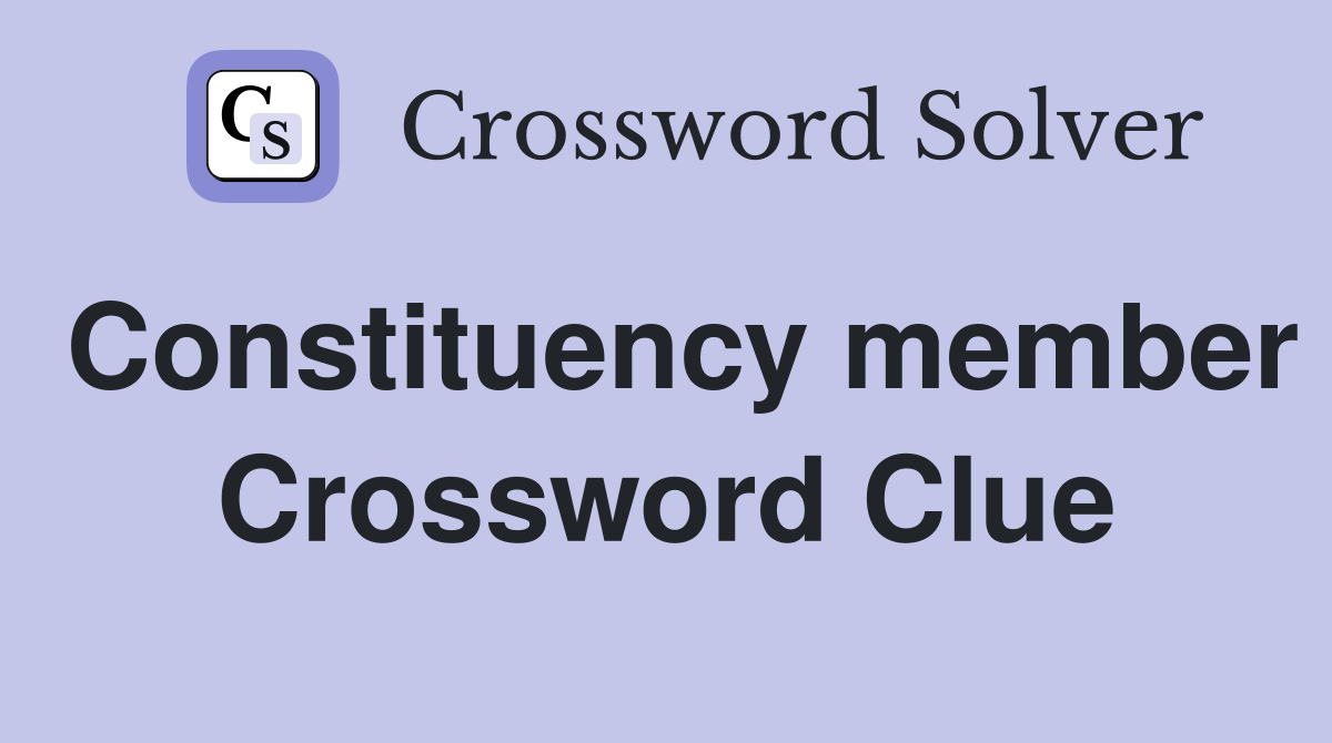 Constituency member Crossword Clue