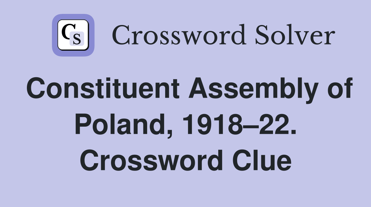 Constituent Assembly of Poland, 1918–22. Crossword Clue