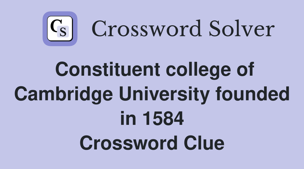Constituent college of Cambridge University founded in 1584 Crossword Clue
