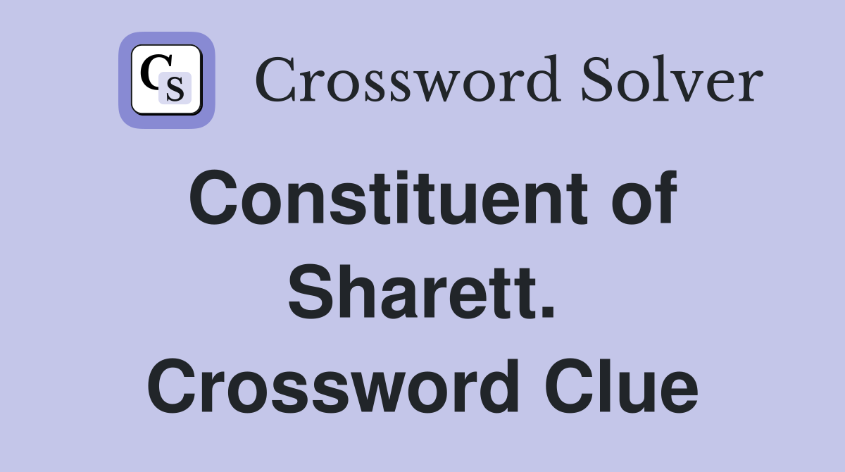 Constituent of Sharett. Crossword Clue