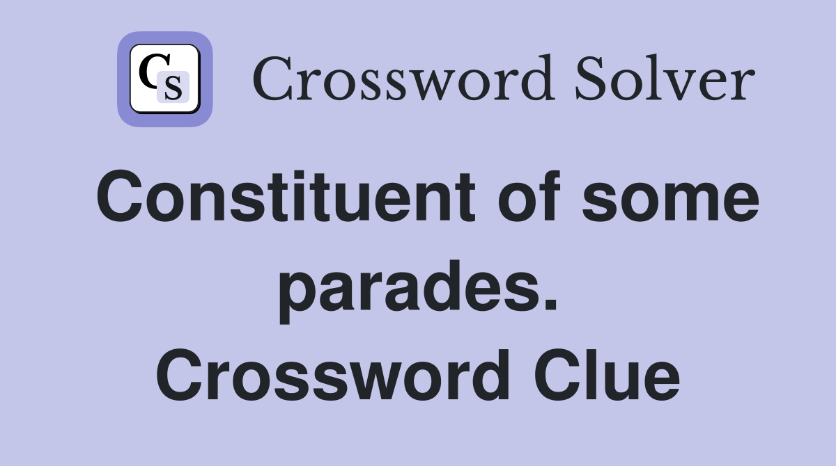 Constituent of some parades. Crossword Clue